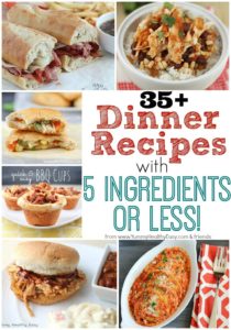 Delicious collection of over 35 Easy Dinner Recipes with 5-Ingredients or Less!