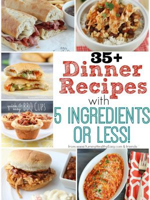 Delicious collection of over 35 Easy Dinner Recipes with 5-Ingredients or Less!
