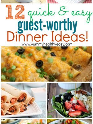 12 Quick & Easy Guest-Worthy Dinner Ideas - when you need to whip something nice up fast!