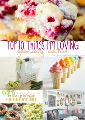 The Top 10 Things I'm Loving - a {new} little monthly recap highlighting my favorite things during the month!
