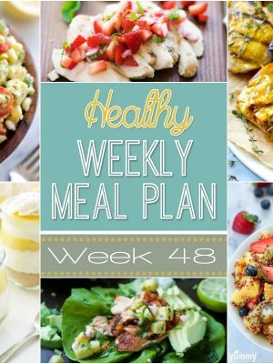 Healthy Weekly Meal Plan #48 - Check out these healthy meal ideas just for you! Plus a healthy side dish, snack, lunch and dessert , too!