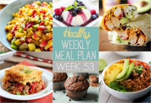 Healthy Weekly Meal Plan #53 - Check out these healthy meal ideas just for you! Plus a healthy side dish, snack, lunch and dessert , too!