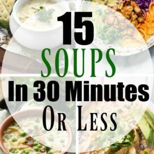 15 Easy Soup Recipes in 30 Minutes or Less