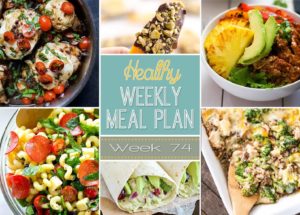 Healthy Weekly Meal Plan #74 - check out this week's healthy recipes! Lots of dinner ideas plus a lunch, snack, side dish and dessert. You won't want to miss this meal plan!