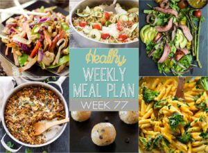 Healthy Weekly Meal Plan #77 - plan out all your meals for the week using this easy menu plan! It includes a new dinner recipe for every night plus a healthy breakfast, lunch, side dish, snack and dessert recipe too! Make eating healthier EASY!