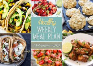 Healthy Weekly Meal Plan #80 - use our Meal Plan to plan out your entrees for the week! You'll also get a healthy breakfast, lunch, side dish and dessert recipe too!