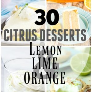30+ Citrus Desserts that are perfect for any citrus lover