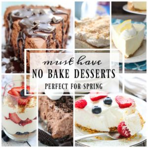 19+ of the Best Ever No Bake Dessert Recipes!