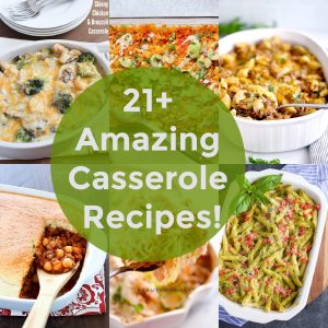 21+ Amazing Casserole Recipes